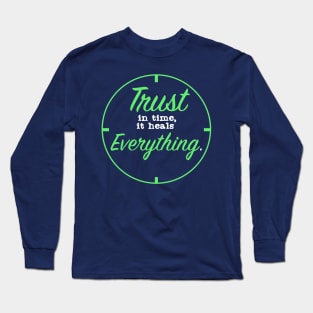 Trust in time it Heals Everything Long Sleeve T-Shirt